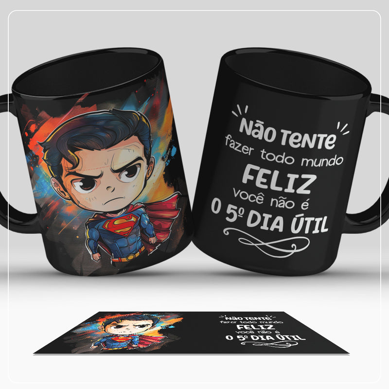 Caneca Super Man - Não tente fazer todo mundo feliz